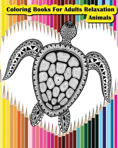 Coloring Books for Adults Relaxation Animals Animals Designs for Your Creativity (Relaxation and Meditation)