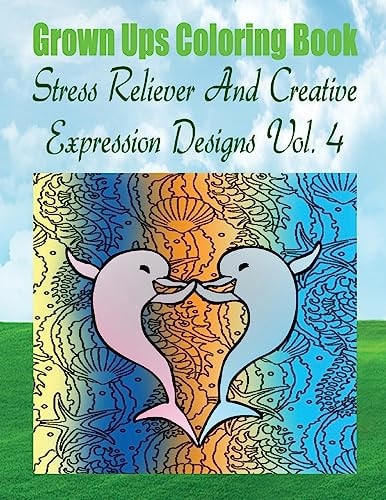 Grown Ups Coloring Book Stress Reliever And Creative Expression Designs Vol. 4 Mandalas