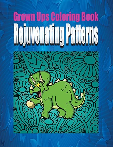 Grown Ups Coloring Book Rejuvinating Patterns Mandalas