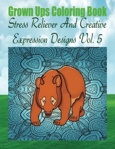 Grown Ups Coloring Book Stress Reliever And Creative Expression Designs Vol. 5 Mandalas