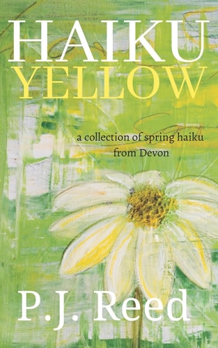 Haiku Yellow A Collection of Spring Haiku from Devon