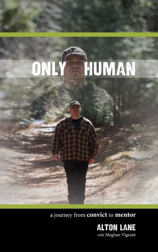 Only Human A Journey from Convict to Mentor