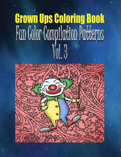 Grown Ups Coloring Book Fun Color Compilation Patterns Vol. 3 Mandalas