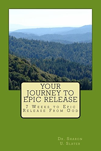 Your Journey to Epic Release 7 Weeks to Epic Release From God