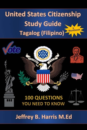 U.S. Citizenship Study Guide - Tagalog 100 Questions You Need To Know