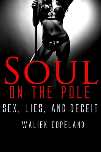 Soul On The Pole Sex, Lies, and Deceit