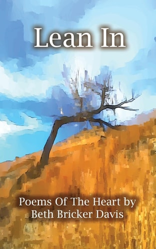 Lean In Poems of the Heart by Beth Bricker Davis