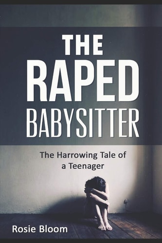 The Raped Babysitter The Harrowing Tale of a Teenager