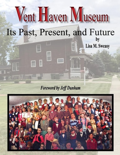 Vent Haven Museum Its Past, Present, and Future