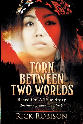 Torn Between Two Worlds For the Love of an Indian Woman and Sally's Sacrifice