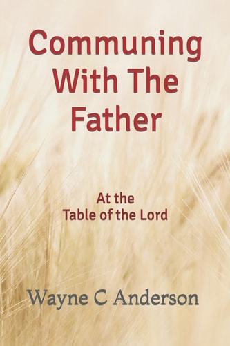 Communing With The Father - Large Print Edition At the Table of the Lord