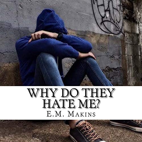 Why Do They Hate Me?