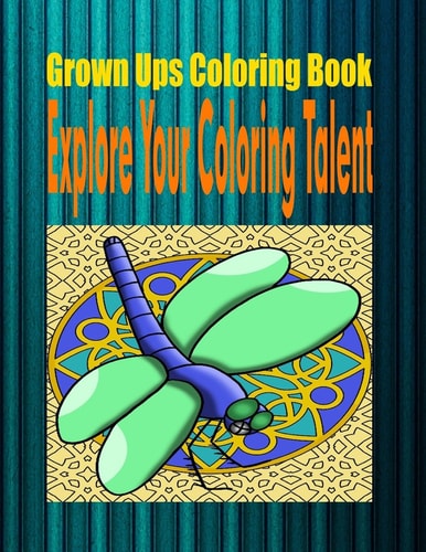 Grown Ups Coloring Book Explore Your Coloring Talent Mandalas