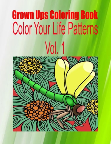 Grown Ups Coloring Book Color Your Life Patterns Vol. 1 Mandalas