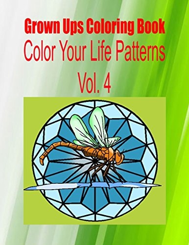 Grown Ups Coloring Book Color Your Life Patterns Vol. 4