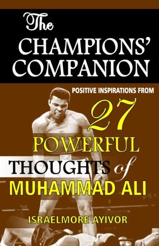 The Champions' Companion Positive Inspirations from 27 Powerful Thoughts of Muhammad Ali