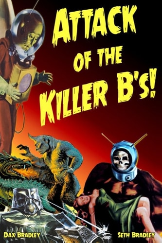 Attack of the Killer B's! Your Guide to the Best of the Worst Films Ever Made