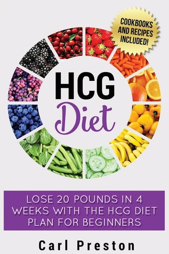 HCG Diet HCG Diet Plan: HCG Diet Cookbook with 50 + HCG Diet Recipes and Videos - HCG Diet for Beginners: HCG Diet Plan - Follow HCG Diet Plan