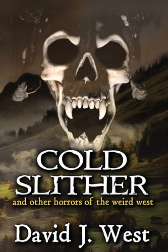 Cold Slither And Other Horrors of the Weird West