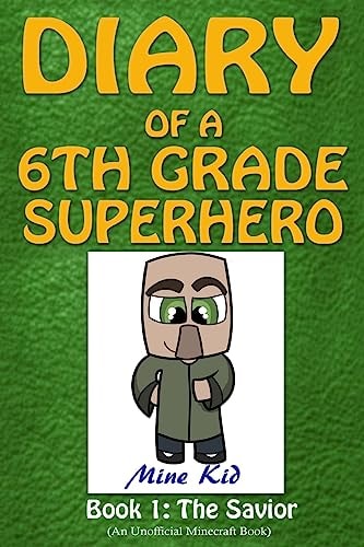 Diary of a 6th Grade Superhero Book 1: The Savior