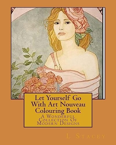 Let Yourself Go With Art Nouveau Colouring Book A Wonderful Collection Of Modern Designs