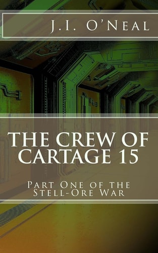 The Crew of Cartage 15 Part One of the Stell-Ore War
