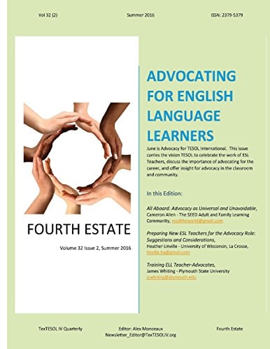Fourth Estate, Summer 2016 Vol 32 (2): Advocating for English Language Learners TexTESOL IV's Practical ESOL Teacher Quarterly