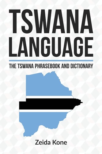 Tswana Language The Tswana Phrasebook and Dictionary