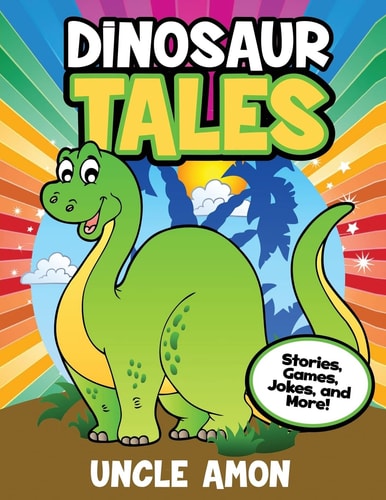 Dinosaur Tales Stories, Games, Jokes, and More!