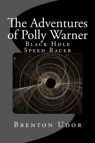 The Adventures of Polly Warner Black Hole Speed Racer
