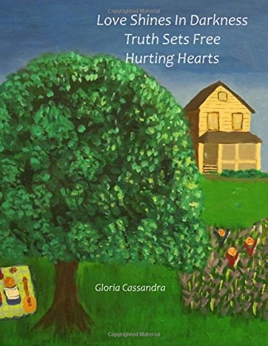 Love Shines in Darkness, Truth Sets Free Hurting Hearts (Nature Is God's Sitting Room Where He Invites Us in for a Cup of Tea, He Wants Us to Know Him and of His Great Love That Sets Us Free to Love)