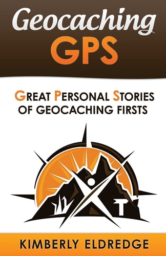Geocaching GPS Stories of Geocaching First