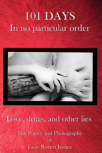 101 Days: in No Particular Order This Collection Is a Glimpse of the Last Forty-Five Years of My Life. It's Nowhere Near Everything and It's Certainly Not My Entire Story
