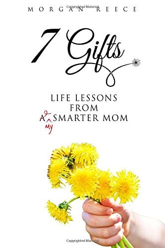 7 Gifts Life Lessons from a Smarter Mom