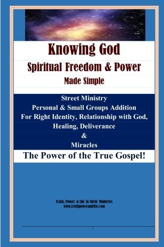 Knowing God, Spiritual Freedom and Power - Made Simple