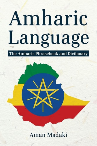 Amharic Language The Amharic Phrasebook and Dictionary