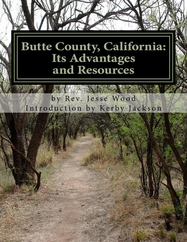 Butte County, California Its Advantages and Resources