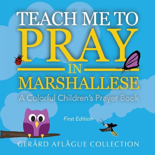 Teach Me to Pray in Marshallese A Colorful Children's Prayer Book