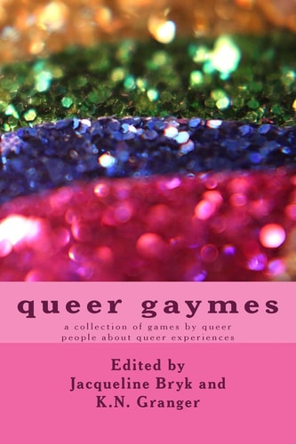 Queer Gaymes An Anthology of Games by Queer People about Queer Experiences