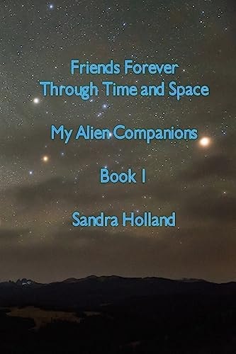 Friends Forever Through Time and Space My Alien Companions