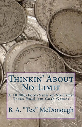 Thinkin' About No-Limit A 10,000-Foot-View of No-Limit Texas Hold 'em Cash Games