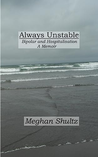 Always Unstable Bipolar and Hospitalisation: a Memoir