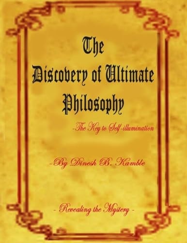 The Discovery of Ultimate Philosophy- The Key to Self-illumination Revealing the Mystery
