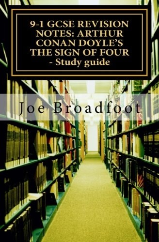 9-1 GCSE Revision Notes ARTHUR CONAN DOYLE'S THE SIGN OF FOUR - Study Guide: All Chapters, Page-by-page Analysis