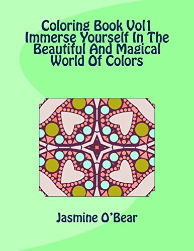Coloring Book Vol 1 Immerse Yourself In The Beautiful And Magical World Of Colors