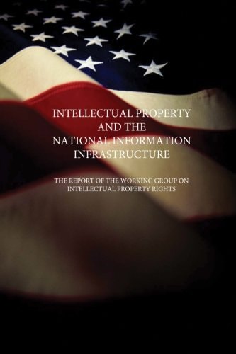 Intellectual Property and the National Information Infrastructure The Report of the Working Group on Intellectual Property Rights