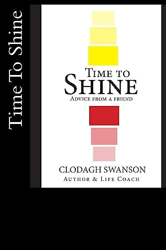 Time To Shine Advice From A Friend