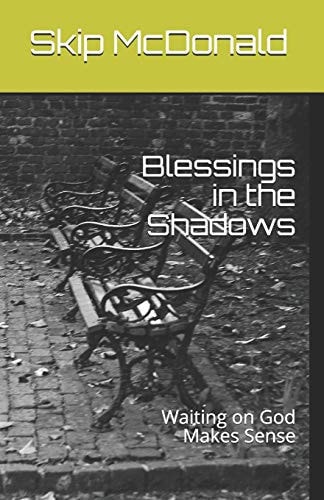 Blessings in the Shadows Waiting on God Makes Sense