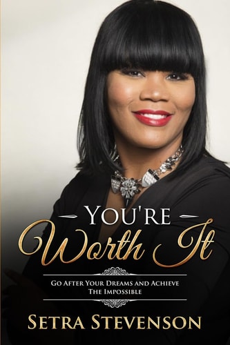 You're Worth It Go After Your Dreams And Achieve The Impossible