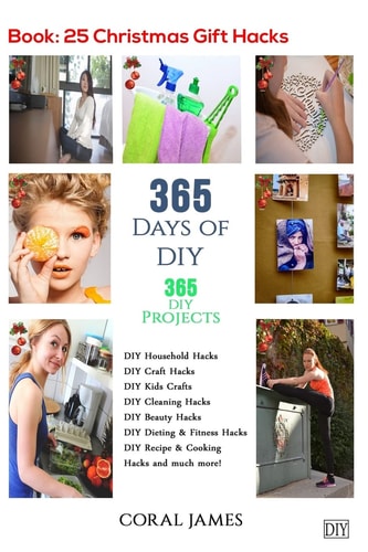 DIY: 365 Days of DIY (DIY Projects, DIY Household Hacks, DIY Cleaning and Organizing) 365 Days of DIY (DIY, Crafts Hobbies and Home, How-To and Home Improvement)